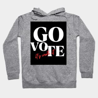 GO Vote (it's worth it) Hoodie